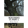 Roughing It, Part 2. - Paperback