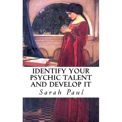 Identify Your Psychic Talent and Develop It: The DIY Psychic Talents Tarot Reading Plus Articles on Psychic Development - Paperback