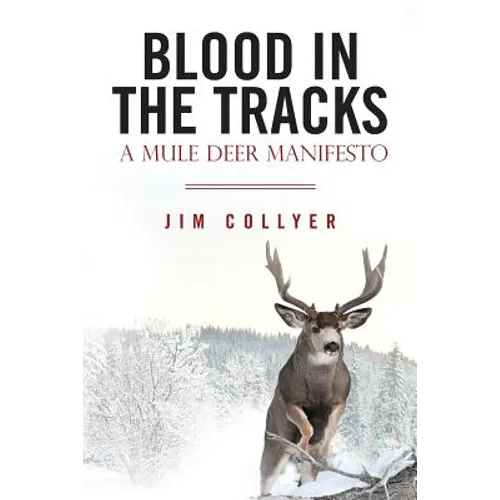 Blood in the Tracks: A Mule Deer Manifesto - Paperback