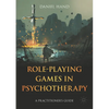 Role-Playing Games in Psychotherapy: A Practitioner's Guide - Paperback