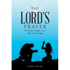 The Lord's Prayer: How Jesus Taught Us to Talk to Our Father - Paperback