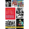 A History of Little Havana - Hardcover
