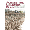 Across the Columbia Plain: Railroad Expansion in the Interior Northwest, 1885-1893 - Paperback