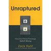 Unraptured: How End Times Theology Gets It Wrong - Hardcover