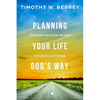 Planning Your Life God's Way: Practical Help from the Bible for Making Decisions - Paperback