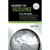 Journey to Excellence: Five Principles for Delivering Exceptional Service and Quality You Can Measure - Paperback