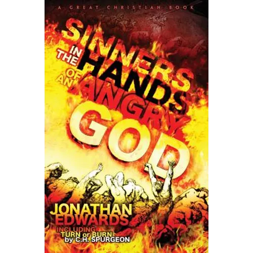 Sinners In The Hands of An Angry God: including "Turn or Burn" by C. H. Spurgeon - Paperback