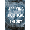 Applying Political Theory: Issues and Debates - Paperback