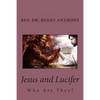 Jesus and Lucifer: Who Are They? - Paperback