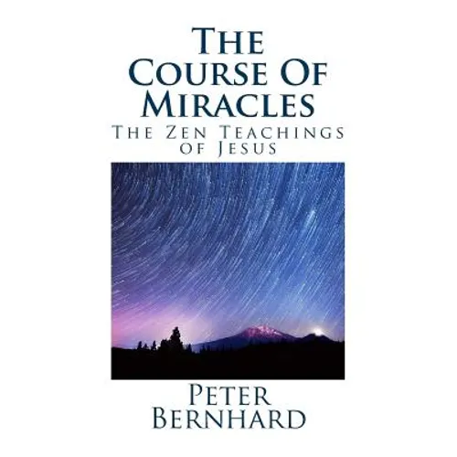 The Course Of Miracles: The Zen Teachings of Jesus - Paperback