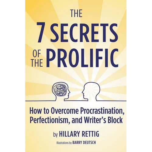 The 7 Secrets of the Prolific: How to Overcome Procrastination, Perfectionism, and Writer's Block - Paperback