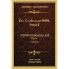 The Confession Of St. Patrick: With An Introduction And Notes (1853) - Paperback
