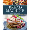 Bread Machine Cookbook: Easy-to-Follow Guide to Baking Delicious Homemade Bread for Healthy Eating - Paperback