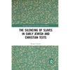 The Silencing of Slaves in Early Jewish and Christian Texts - Paperback