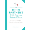 The Birth Partner's Quick Reference Guide and Planner: Essential Labor and Childbirth Information for Partners and Helpers - Paperback