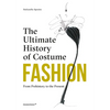 Fashion: The Ultimate History of Costume: From Prehistory to the Present Day - Hardcover