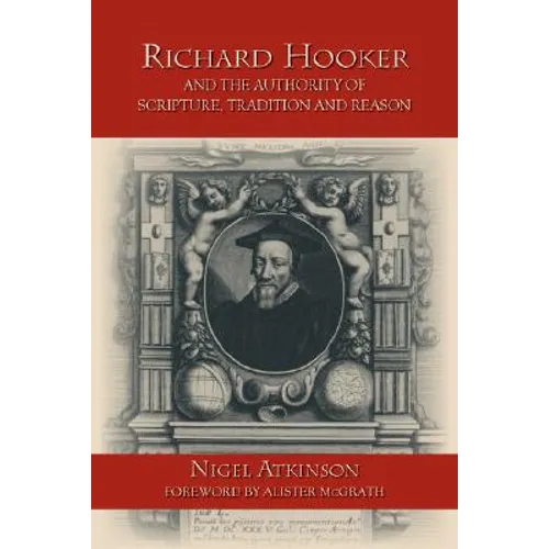 Richard Hooker and the Authority of Scripture, Tradition and Reason - Paperback