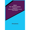 Jokes For All Occasions; Selected and Edited by One of America's Foremost Public Speakers - Paperback