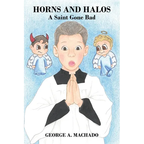 Horns and Halos: A Saint Gone Bad - Paperback
