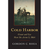 Cold Harbor: Grant and Lee, May 26-June 3, 1864 - Paperback