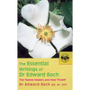 The Essential Writings of Dr. Edward Bach: The Twelve Healers and Heal Thyself - Paperback