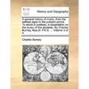 A general history of music, from the earliest ages to the present period. To which is prefixed, A dissertation on the music of the ancients. By Charle - Paperback