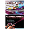 Acrylic Painting & Airbrushing: 1-2-3 Easy Techniques to Mastering Acrylic Painting! & 1-2-3 Easy Techniques to Mastering Airbrushing - Paperback