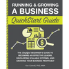 Running & Growing a Business QuickStart Guide: The Simplified Beginner's Guide to Becoming an Effective Leader, Developing Scalable Systems and Growin - Paperback