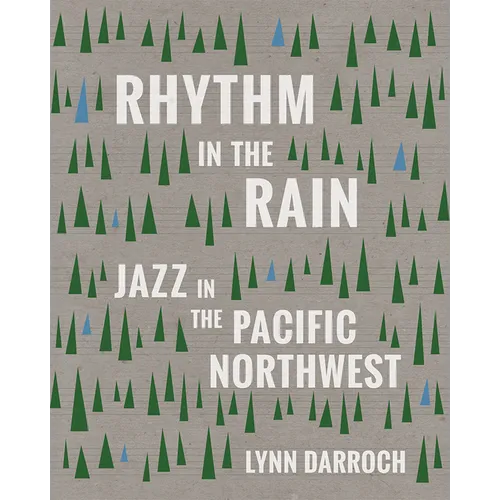 Rhythm in the Rain: Jazz in the Pacific Northwest - Paperback