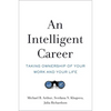 An Intelligent Career: Taking Ownership of Your Work and Your Life - Hardcover