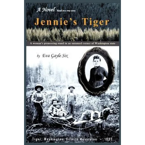 Jennie's Tiger: A Woman's Pioneering Stand in an Untamed Corner of Washington State: A Woman's Pioneering Stand in an Untamed Corner O - Paperback