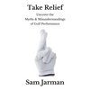 Take Relief: Uncover the Myths & Misunderstandings of Golf Performance - Paperback