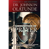 Ammunition of Prayer: 52 weeks guide to a powerful & effective spiritual warfare strategies - Paperback