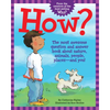 How?: The Most Awesome Question and Answer Book about Nature, Animals, People, Places--And You! - Paperback