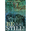 Be Still!: Departure from Collective Madness - Paperback