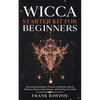 Wicca Starter Kit for Beginners: The Essential Guide to Wiccan Traditions, Eclectic Witches, Solitary Practitioners, and Finding Your Path - Paperback