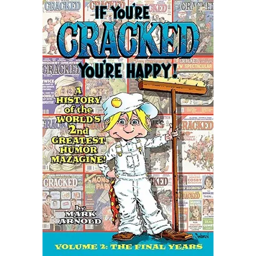 If You're Cracked, You're Happy: The History of Cracked Mazagine, Part Too - Paperback