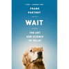 Wait: The Art and Science of Delay - Paperback
