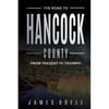 The Road to Hancock County: From Tragedy to triumph - Paperback