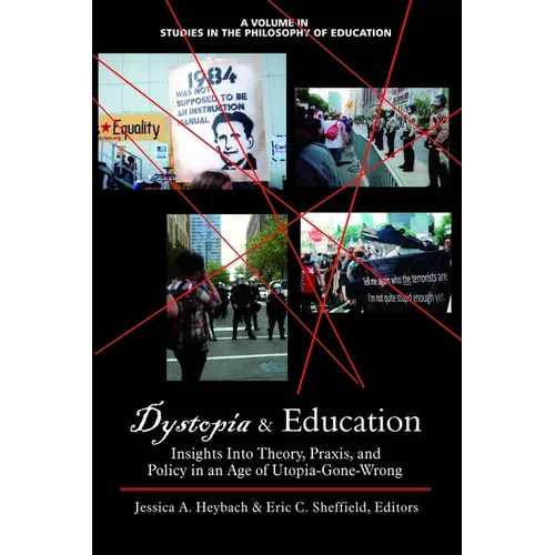 Dystopia and Education: Insights Into Theory, Praxis, and Policy in an Age of Utopia-Gone-Wrong - Paperback