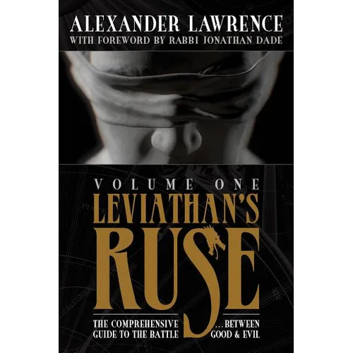Leviathan's Ruse, Vol. 1: The Comprehensive Guide to the Battle Between Good and Evil - Paperback
