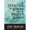 The Detective, The Woman and The Pirate's Bounty: A Novel of Sherlock Holmes - Paperback