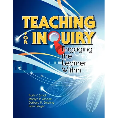 Teaching for Inquiry: Engaging the Learner Within - Paperback