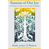 Seasons of Our Joy: A Modern Guide to the Jewish Holidays - Paperback