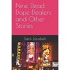 Nine Dead Dope Dealers and Other Stories - Paperback