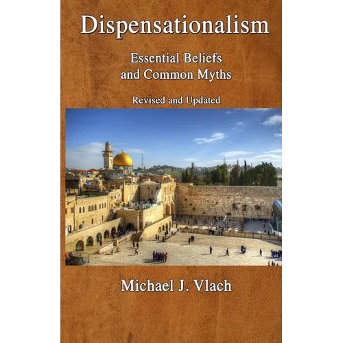 Dispensationalism: Essential Beliefs and Common Myths - Paperback