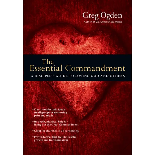 The Essential Commandment: A Disciple's Guide to Loving God and Others - Paperback
