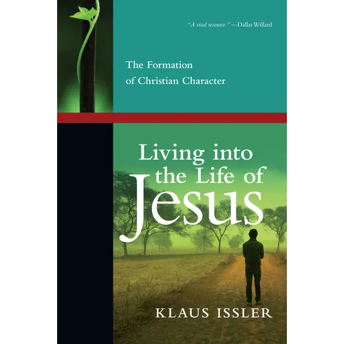Living into the Life of Jesus: The Formation of Christian Character - Paperback