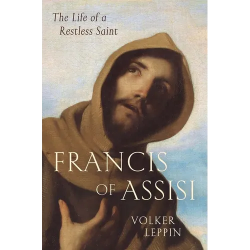 Francis of Assisi: The Life of a Restless Saint - Hardcover