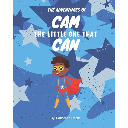 The Adventures of Cam the Little One that Can - Paperback
